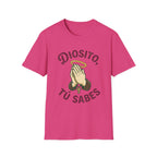 Diosito, Tu Sabes... T-Shirt