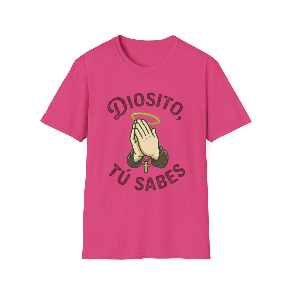 Diosito, Tu Sabes... T-Shirt