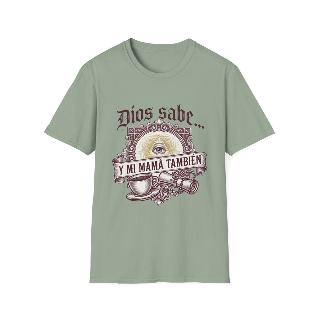 Dios Sabe y mi Mama Tambien T-Shirt