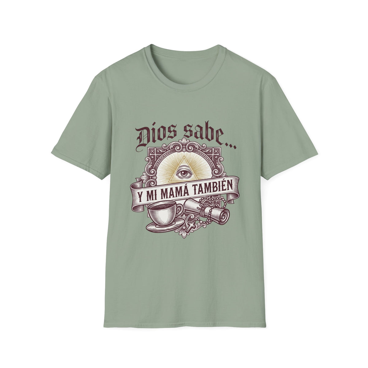 Dios Sabe y mi Mama Tambien T-Shirt