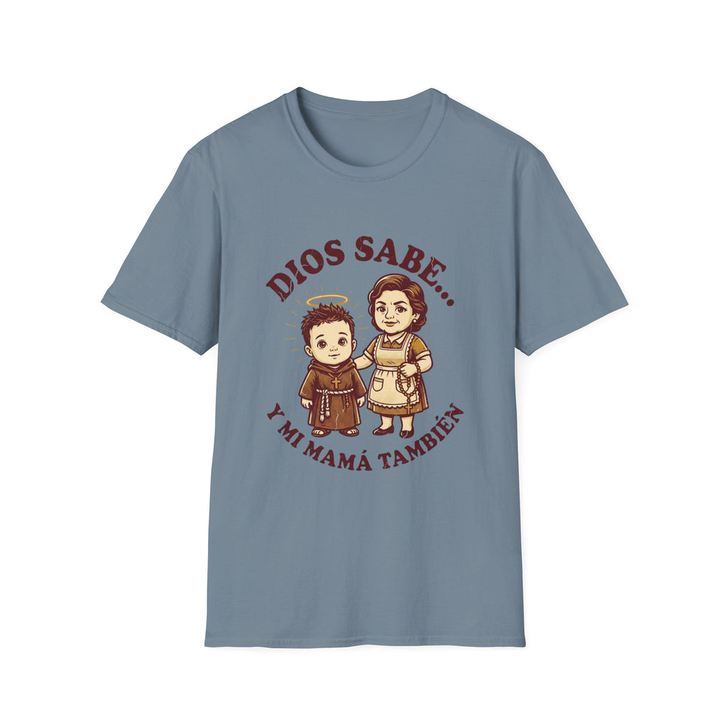 Dios sabe y mi Mama Tambien T-Shirt