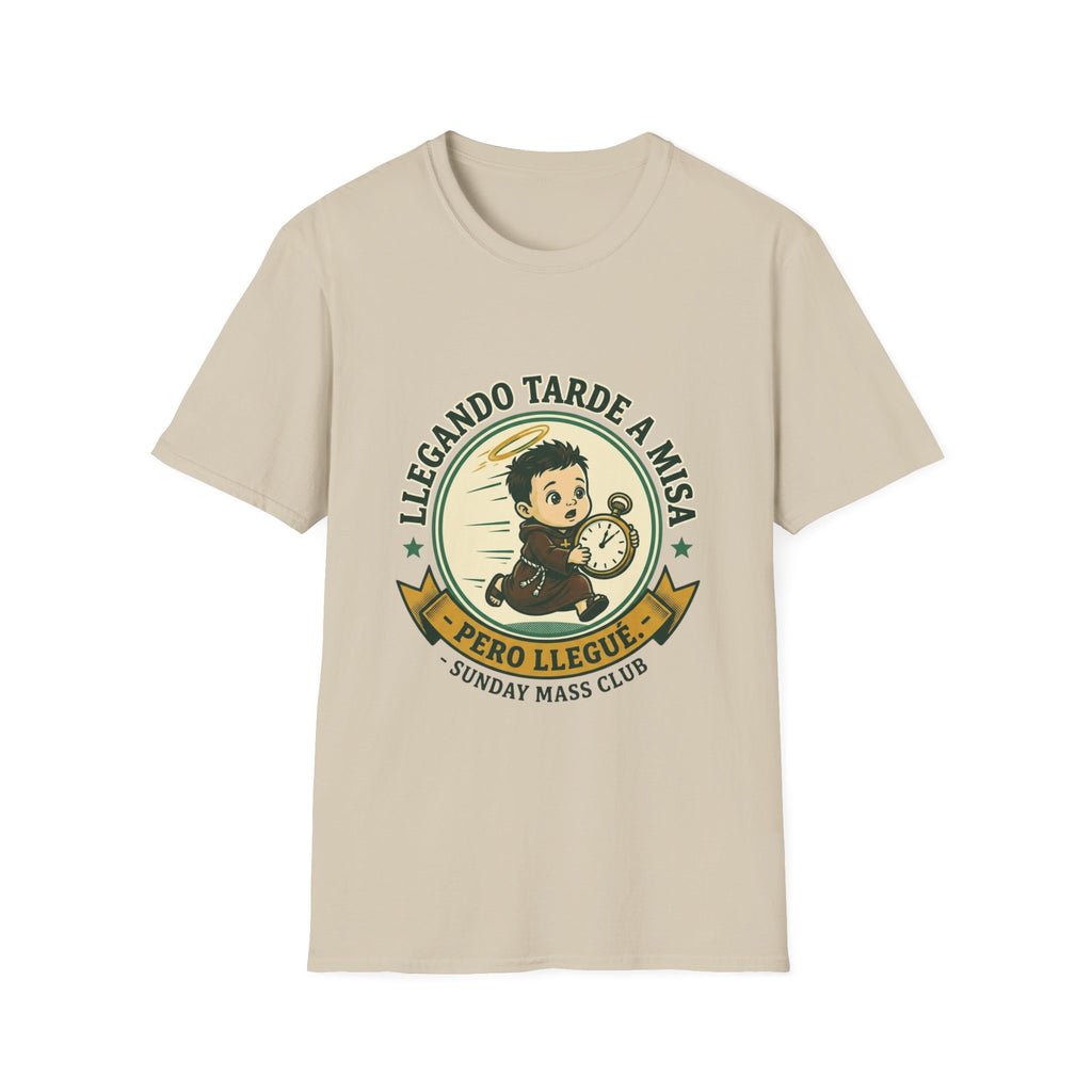 Llegando tarde a Misa, pero Llegue T-Shirt