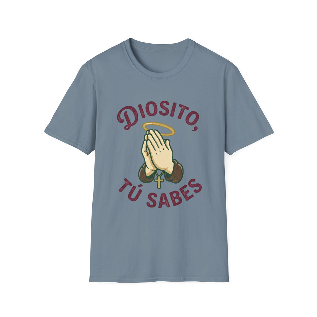 Diosito, Tu Sabes... T-Shirt