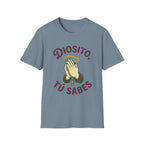 Diosito, Tu Sabes... T-Shirt