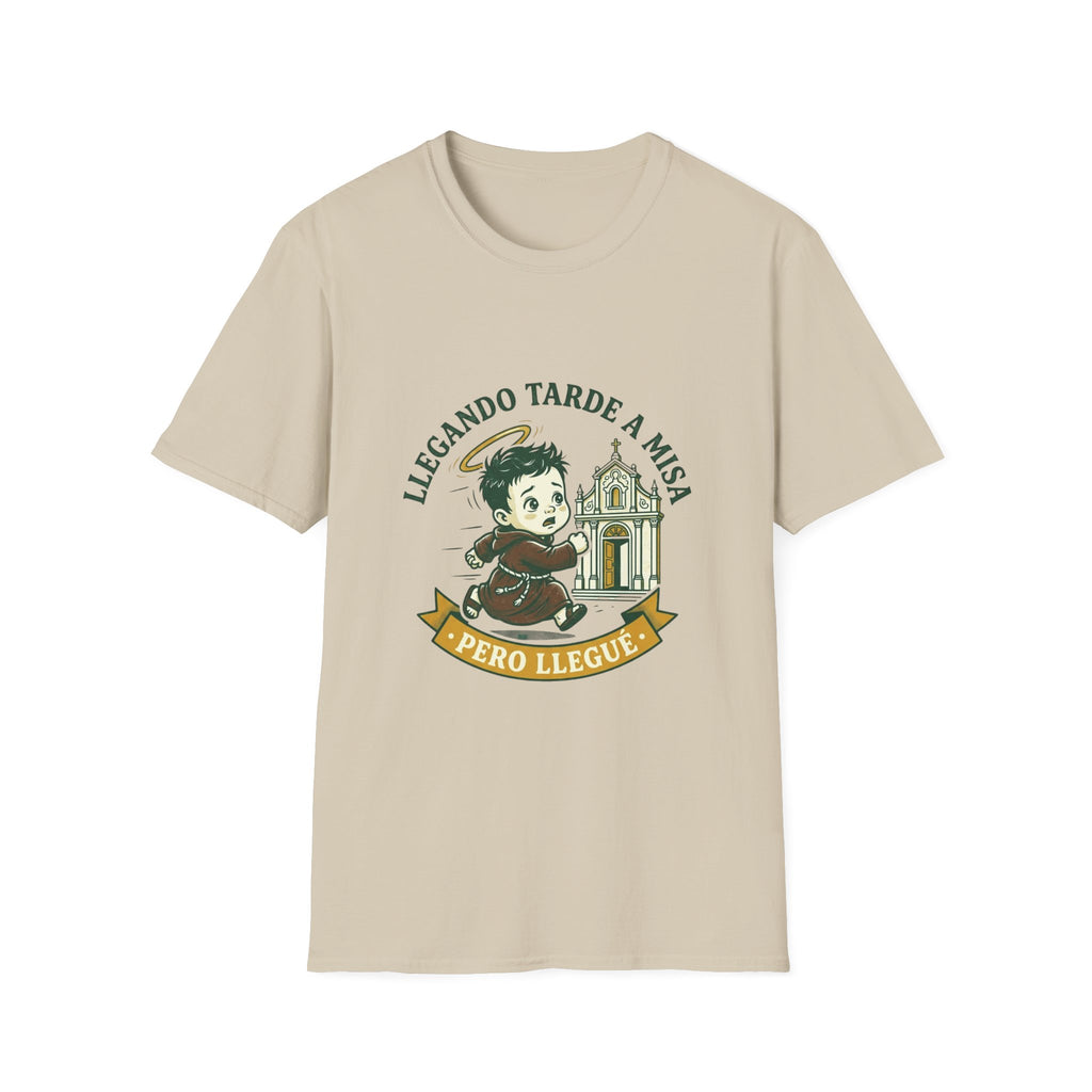 Llegando tarde a Misa, pero Llegue T-Shirt