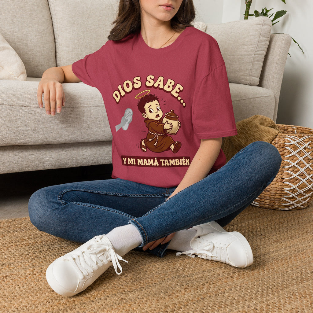 dios Sabe y mi Mama Tambien T-Shirt