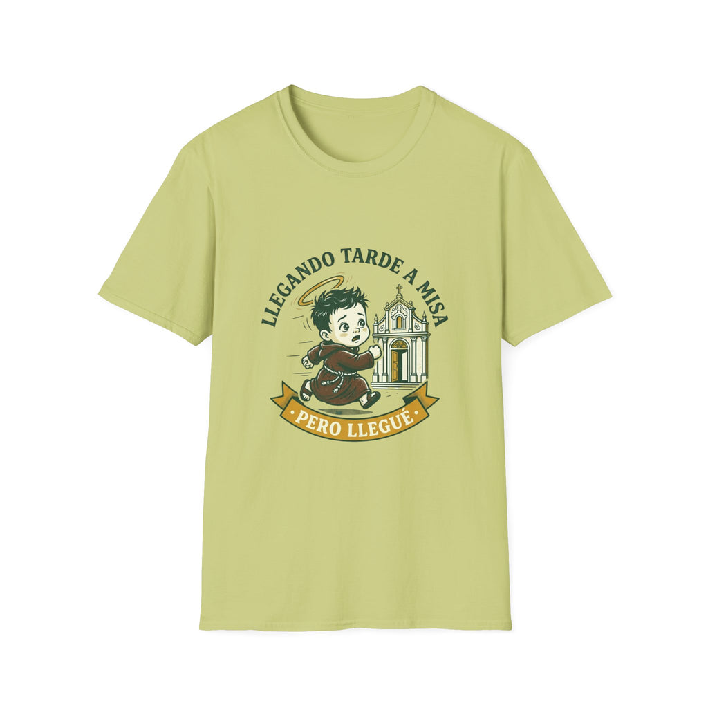 Llegando tarde a Misa, pero Llegue T-Shirt