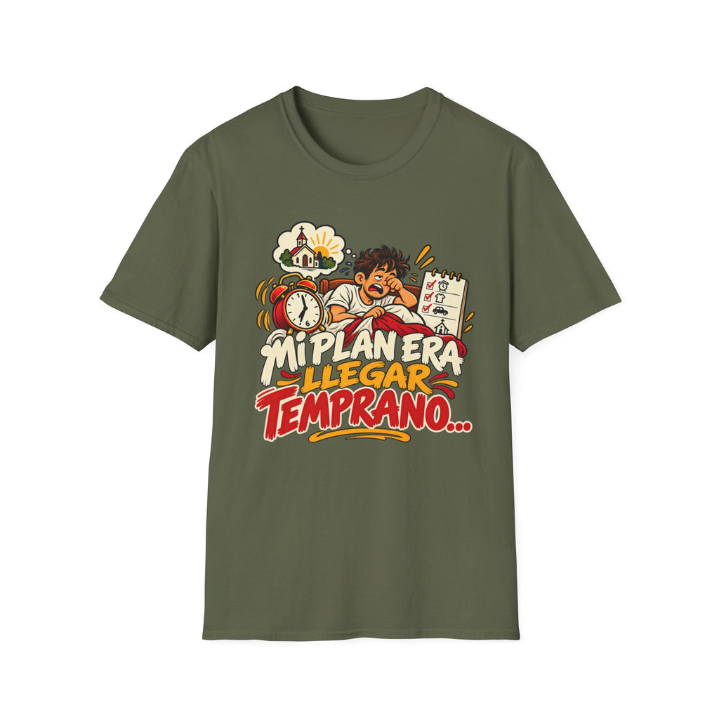 Mi Plan Era llegar Temprano T-Shirt