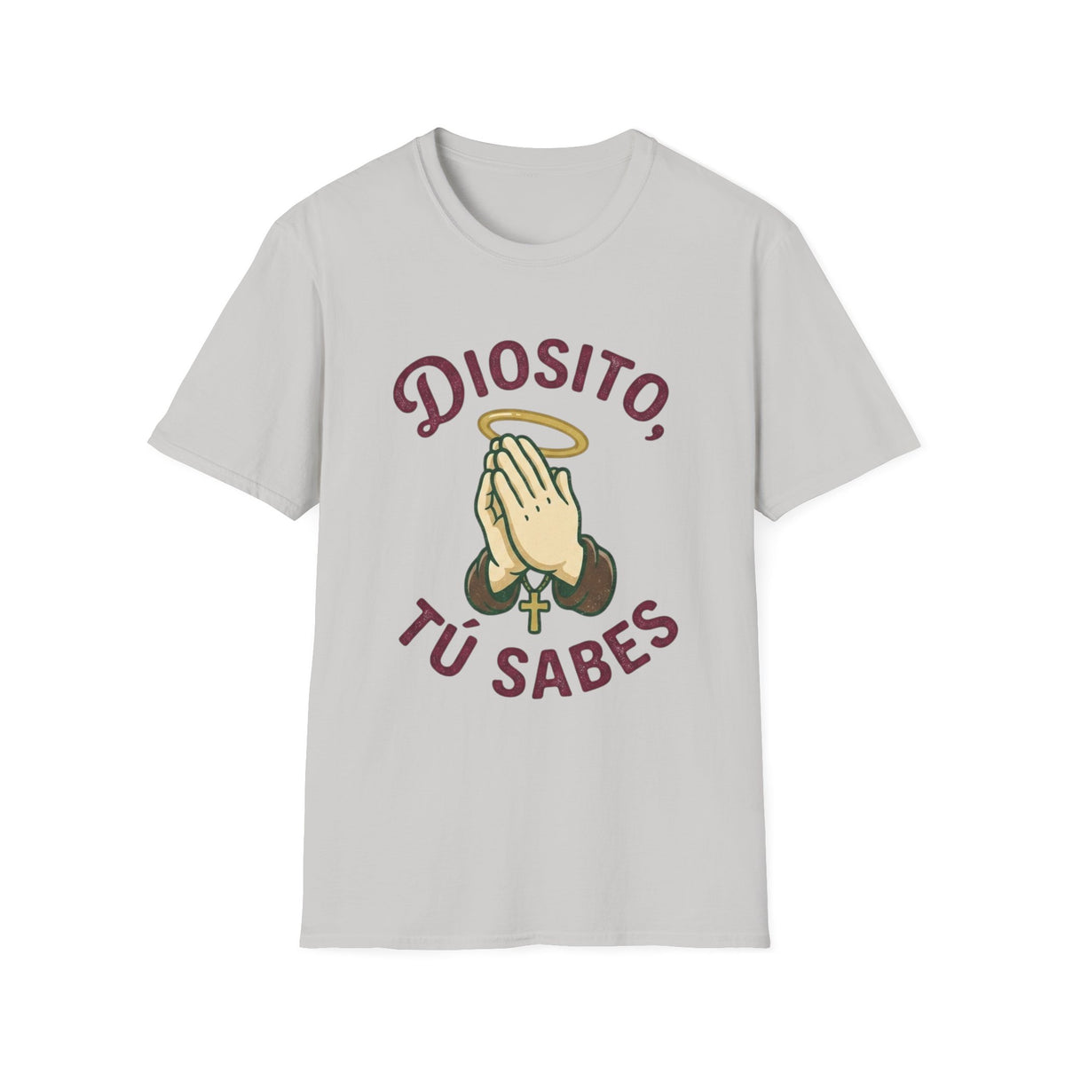 Diosito, Tu Sabes... T-Shirt