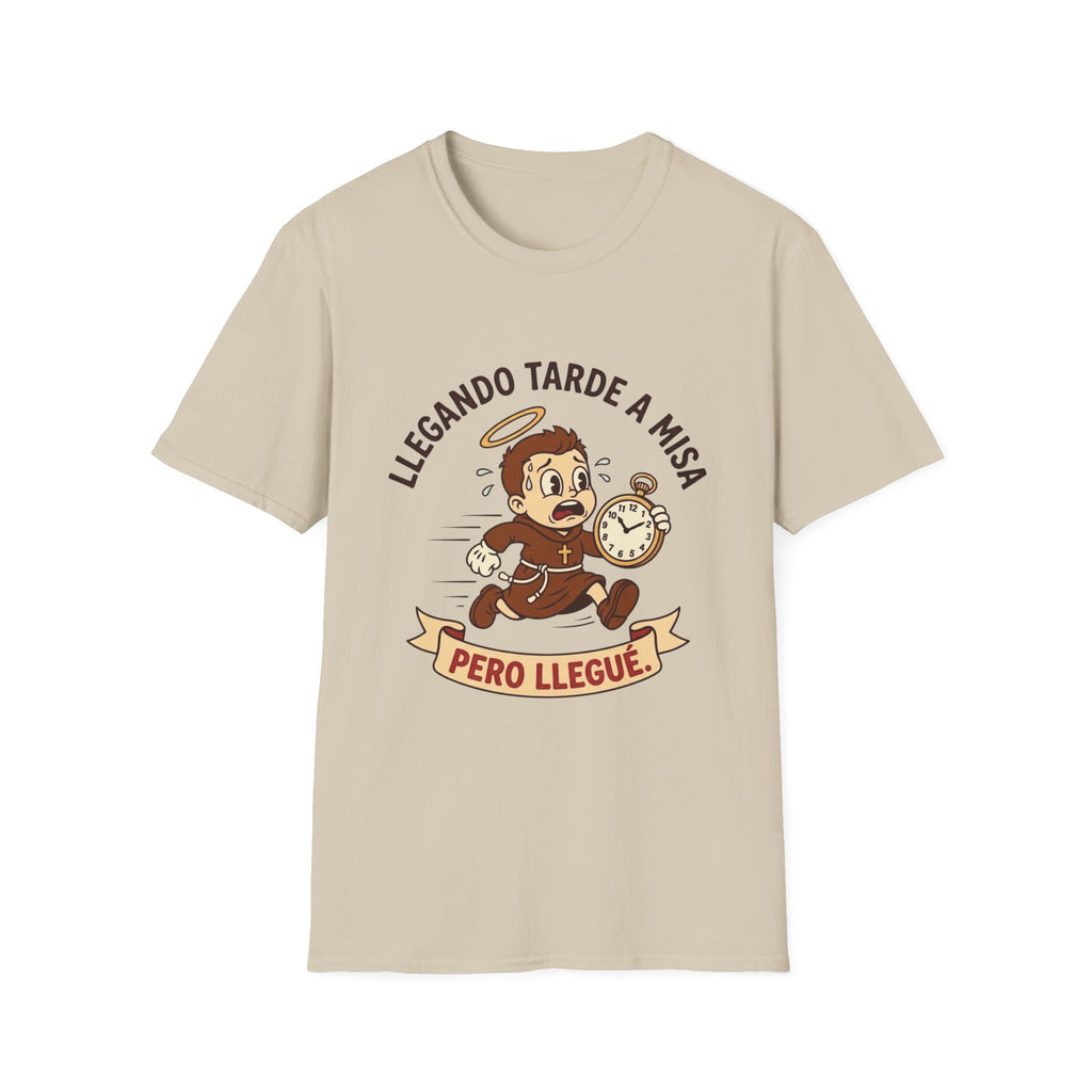 Llegando tarde a Misa, pero Llegue T-Shirt