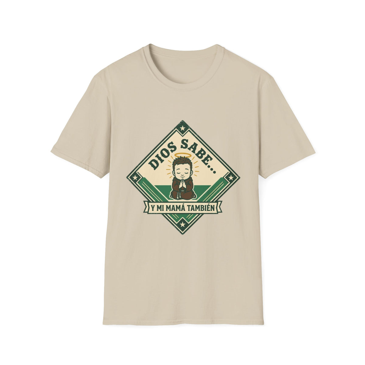 Dios Sabe y mi Mama Tambien T-Shirt