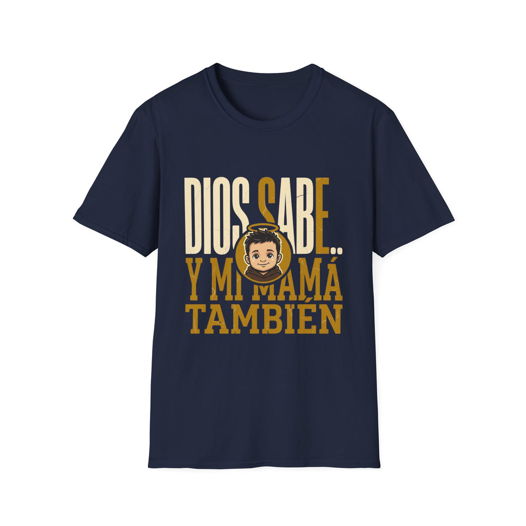 Dios Sabe y mi Mama Tambien T-Shirt
