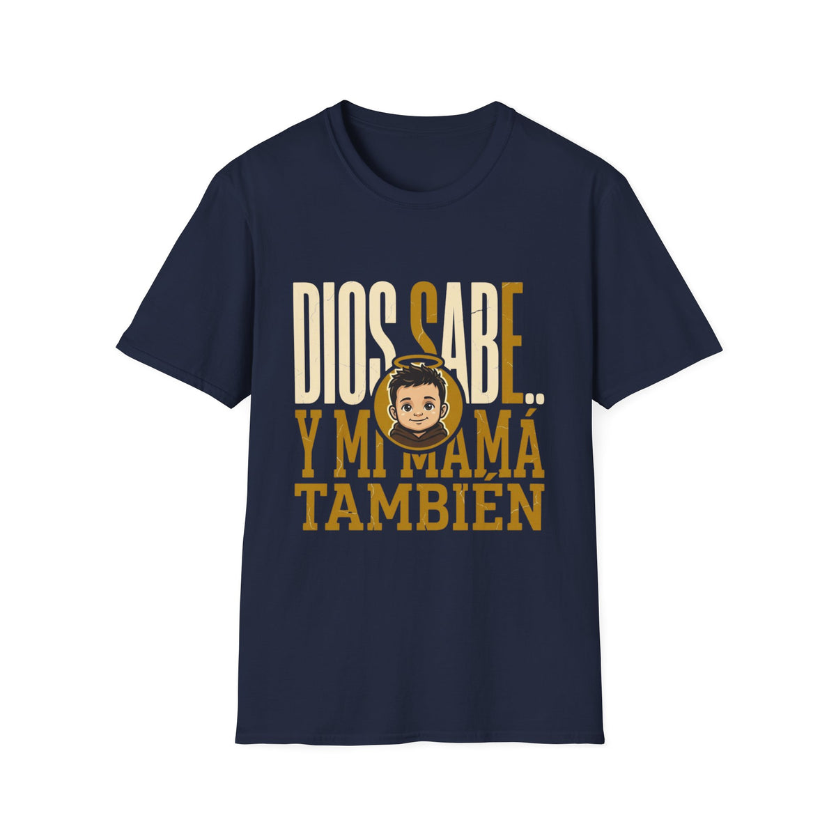 Dios Sabe y mi Mama Tambien T-Shirt