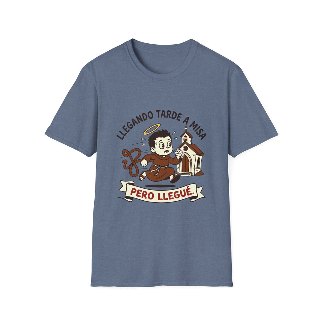 Llegando tarde a Misa, pero Llegue T-Shirt
