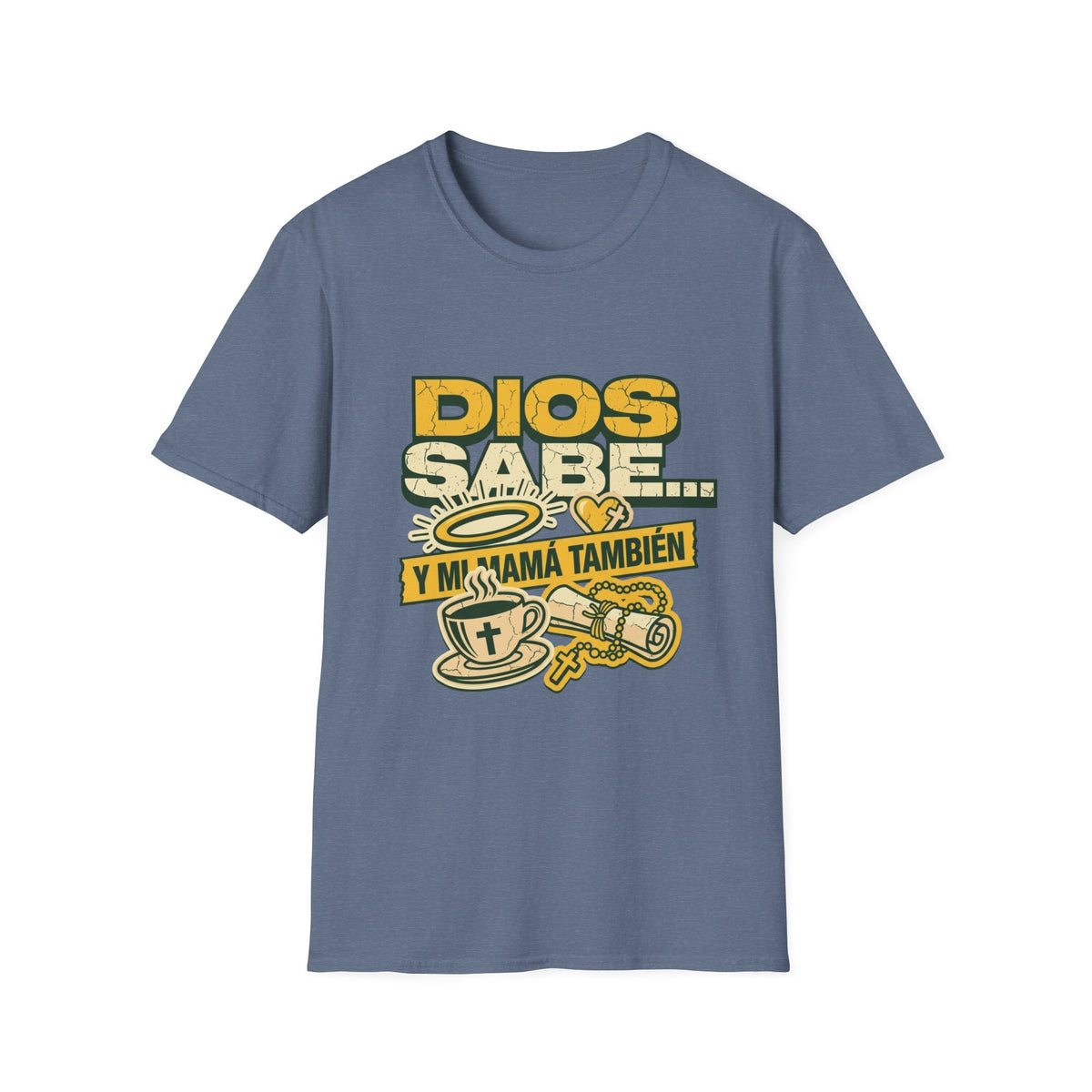 Dios Sabe y mi Mama Tambien T-Shirt
