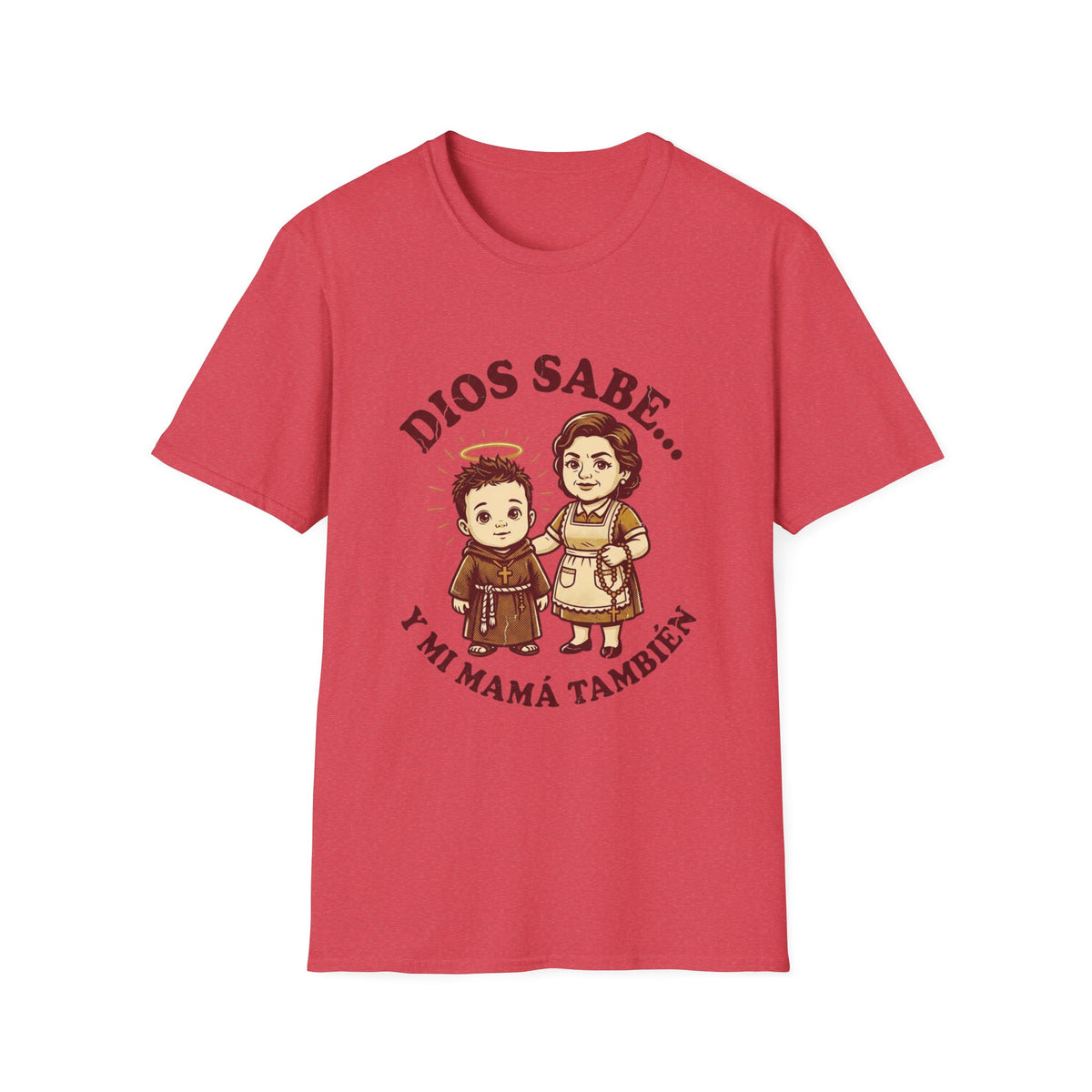 Dios sabe y mi Mama Tambien T-Shirt