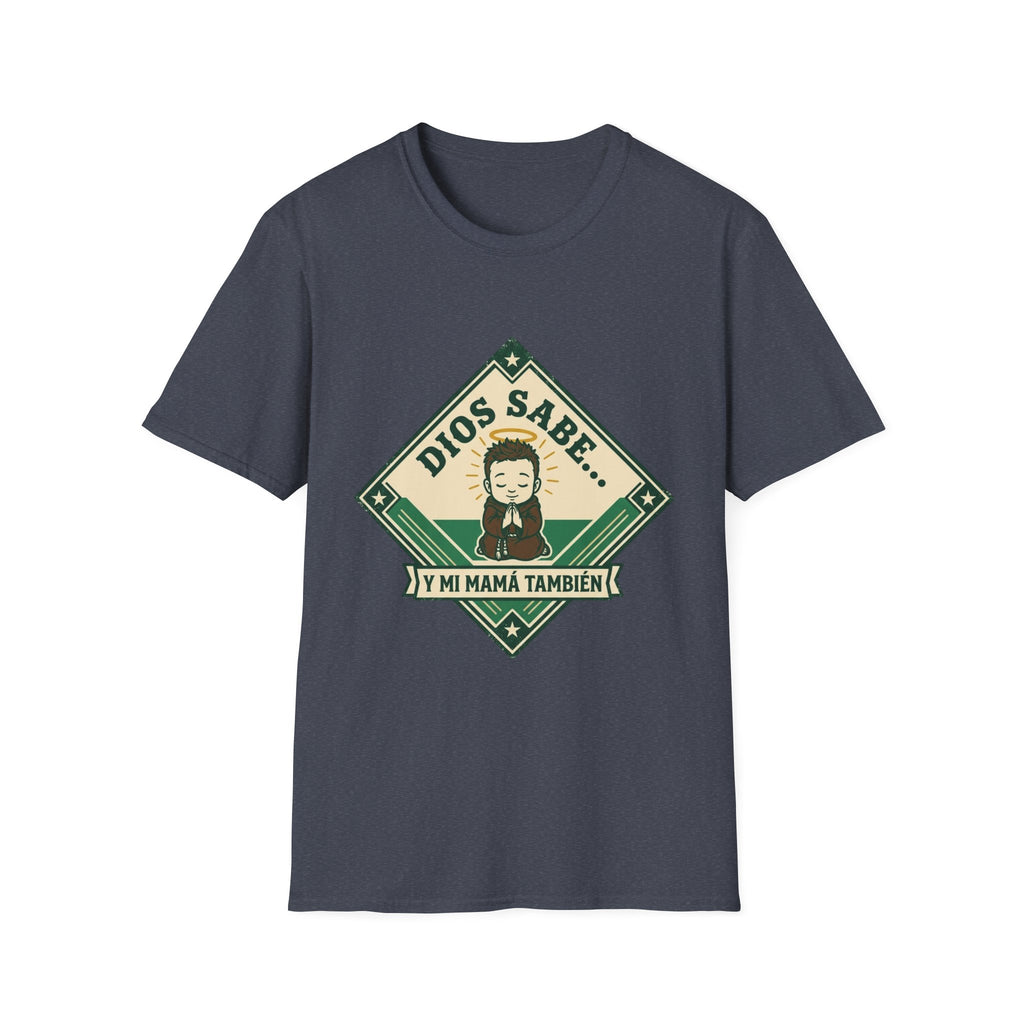 Dios Sabe y mi Mama Tambien T-Shirt