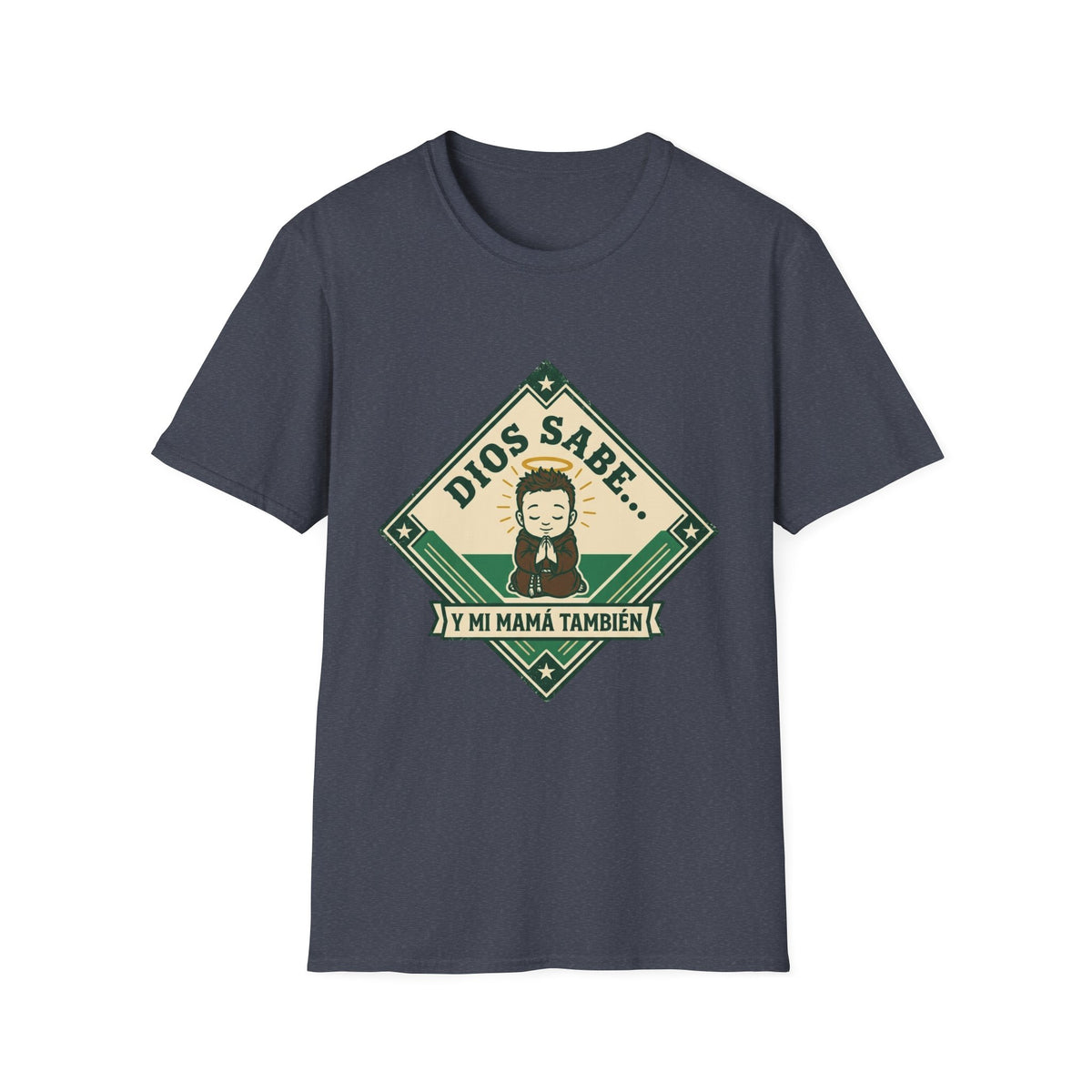 Dios Sabe y mi Mama Tambien T-Shirt