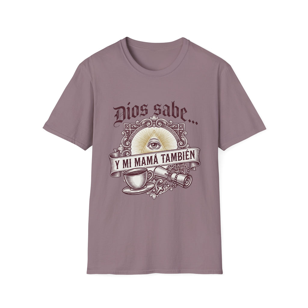 Dios Sabe y mi Mama Tambien T-Shirt