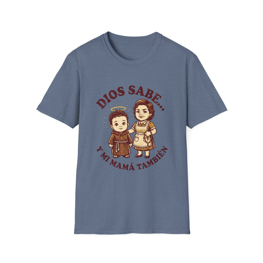Dios sabe y mi Mama Tambien T-Shirt