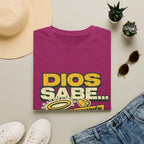 Dios Sabe y mi Mama Tambien T-Shirt
