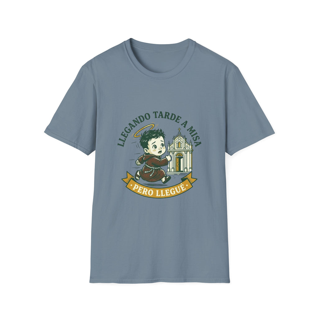Llegando tarde a Misa, pero Llegue T-Shirt