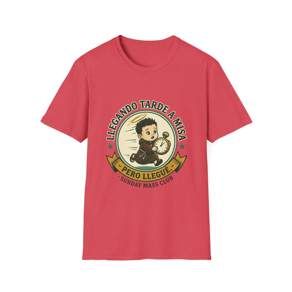 Llegando tarde a Misa, pero Llegue T-Shirt