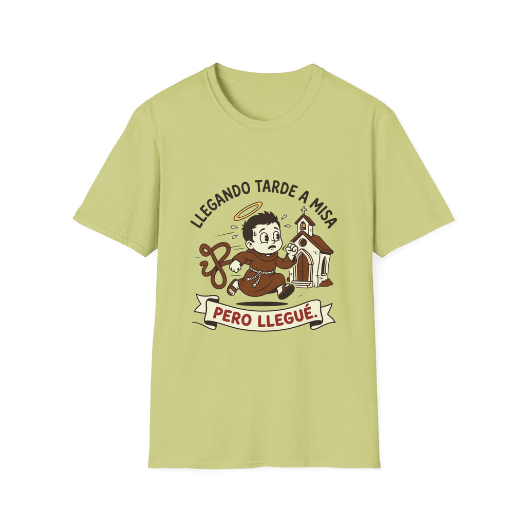 Llegando tarde a Misa, pero Llegue T-Shirt