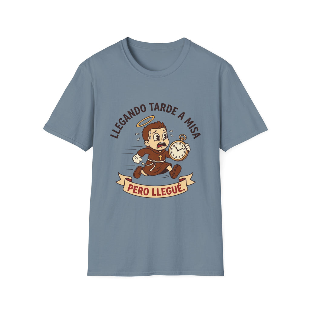 Llegando tarde a Misa, pero Llegue T-Shirt