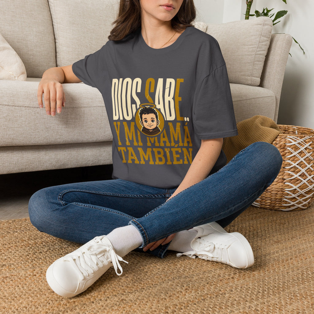 Dios Sabe y mi Mama Tambien T-Shirt