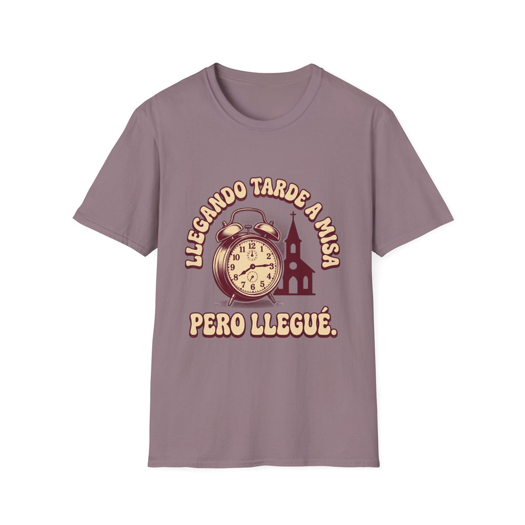 Llegando tarde a Misa, pero Llegue T-Shirt