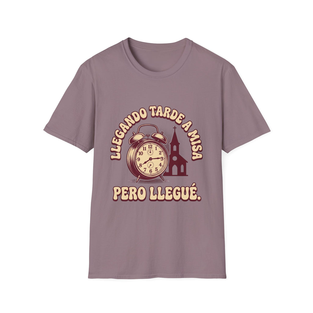 Llegando tarde a Misa, pero Llegue T-Shirt