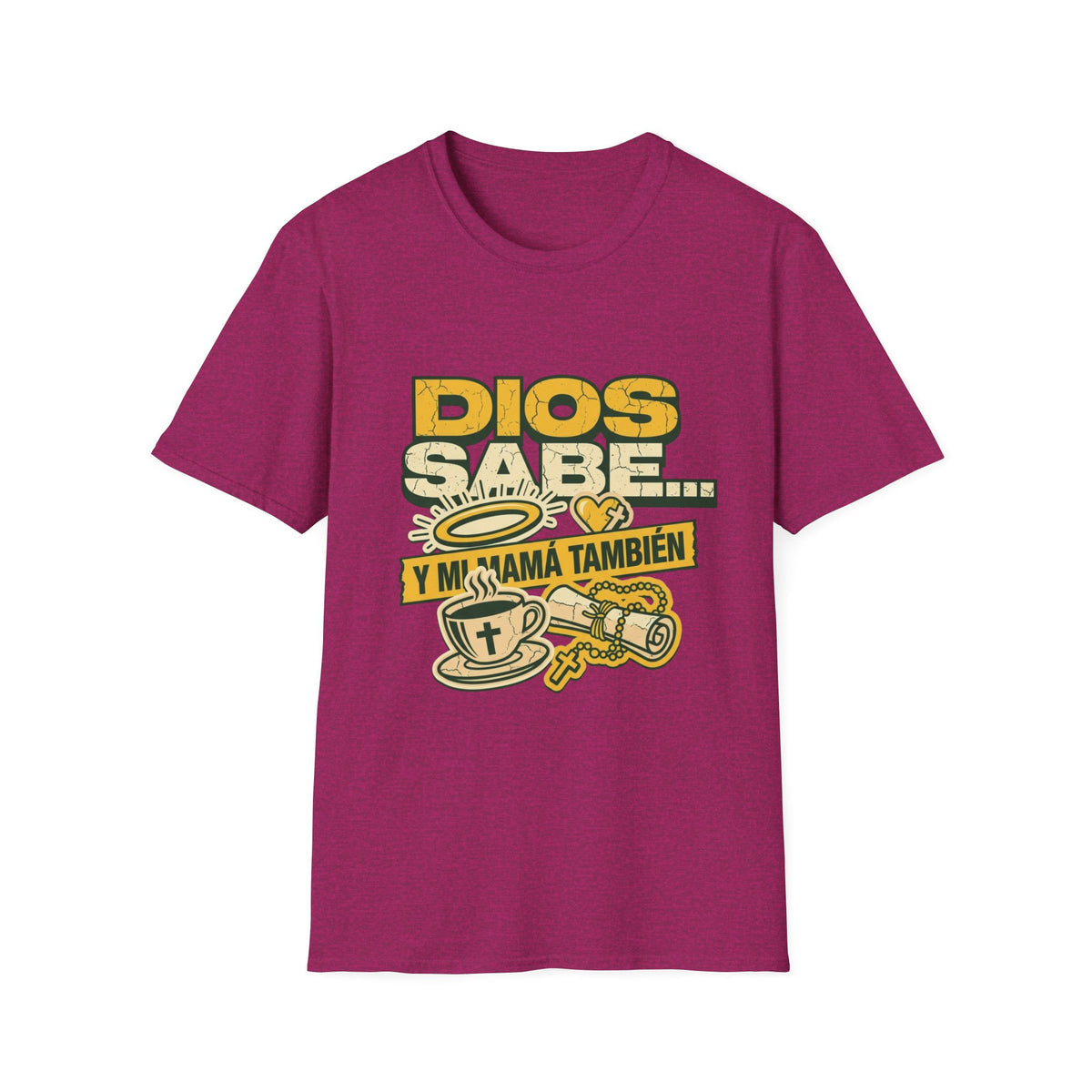 Dios Sabe y mi Mama Tambien T-Shirt