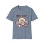 Dios Sabe y mi Mama Tambien T-Shirt