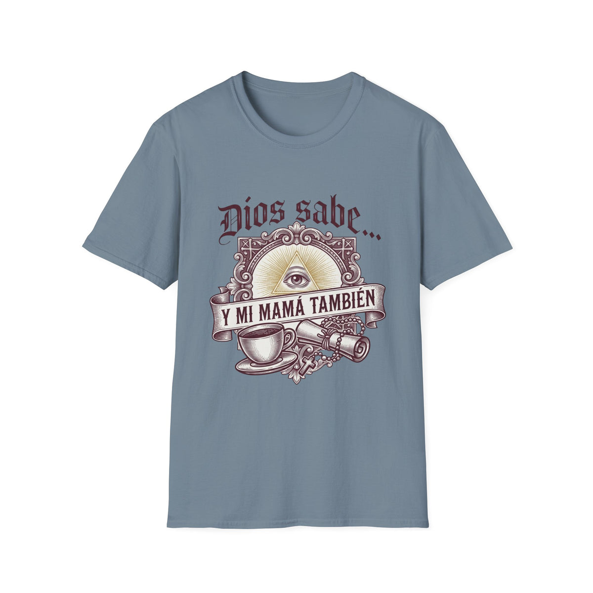 Dios Sabe y mi Mama Tambien T-Shirt
