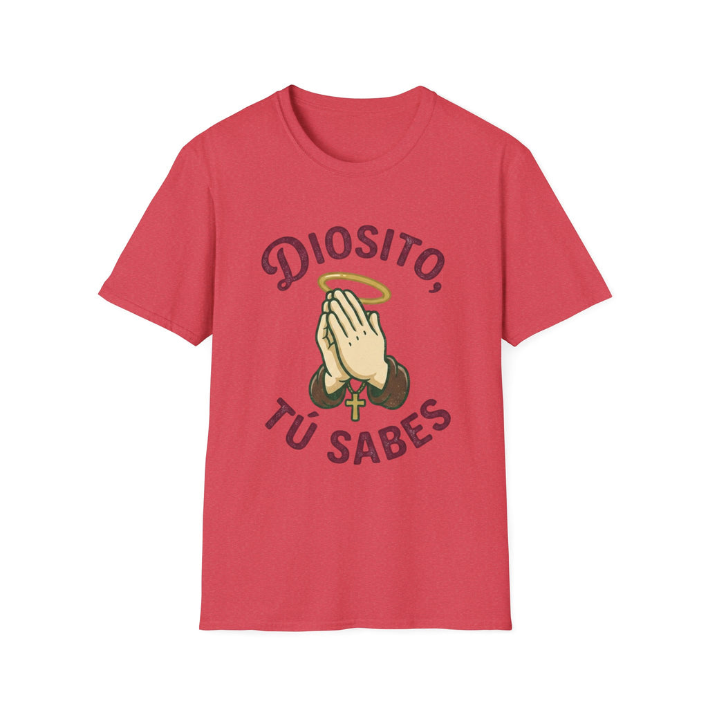 Diosito, Tu Sabes... T-Shirt