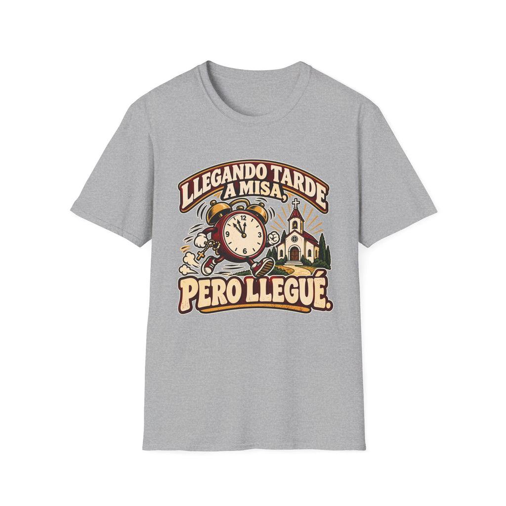 Tarde Pero LLegue T-Shirt