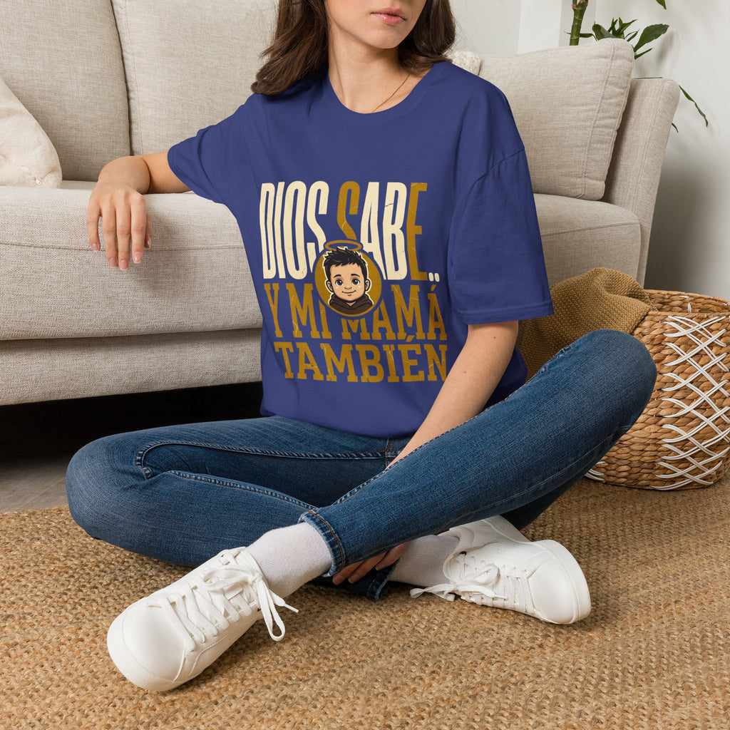 Dios Sabe y mi Mama Tambien T-Shirt