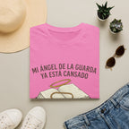 Mi Angel de la Guarda ya esta Cansado T-Shirt