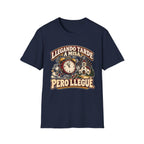Tarde Pero LLegue T-Shirt