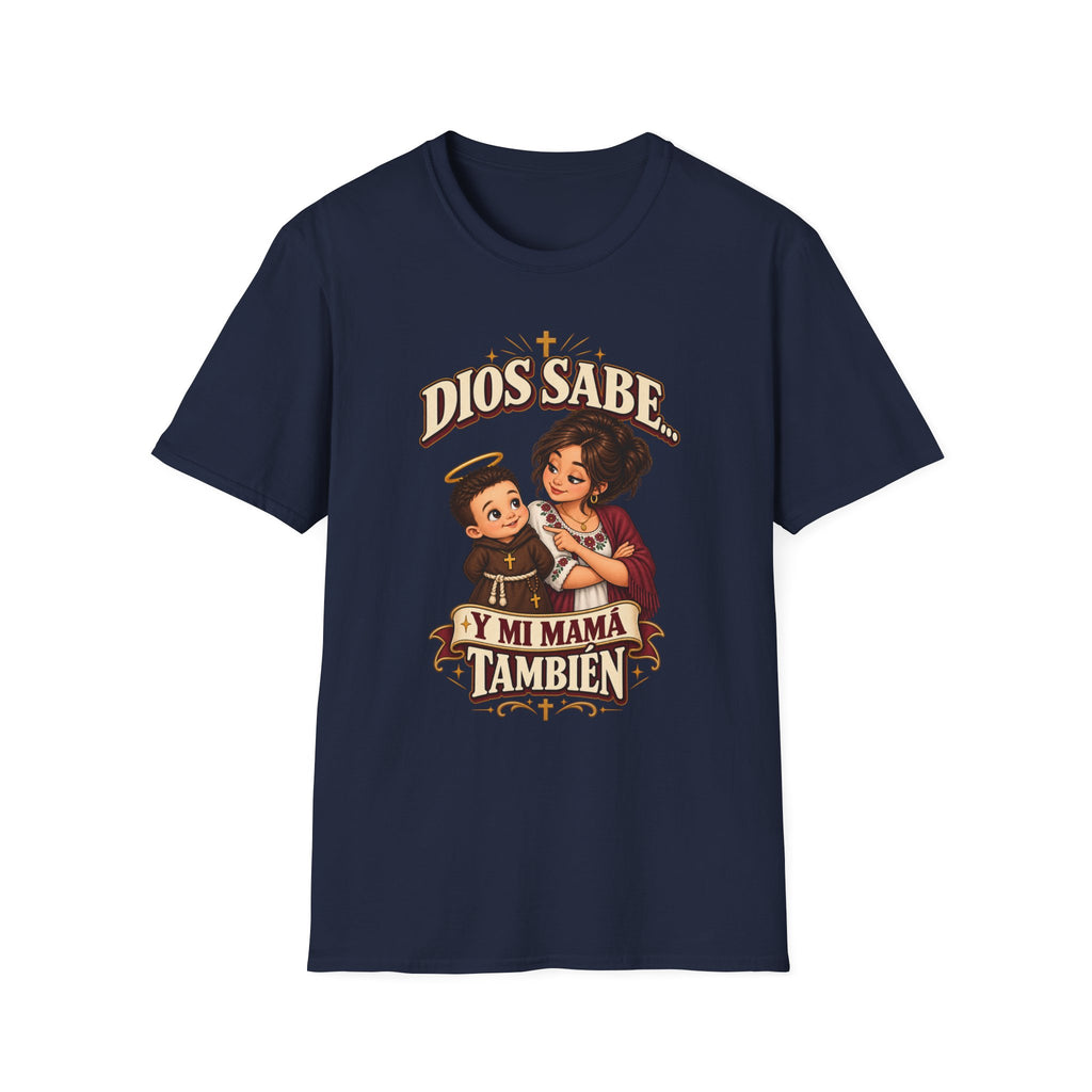 Dios Sabe y mi Mama tambien T-Shirt