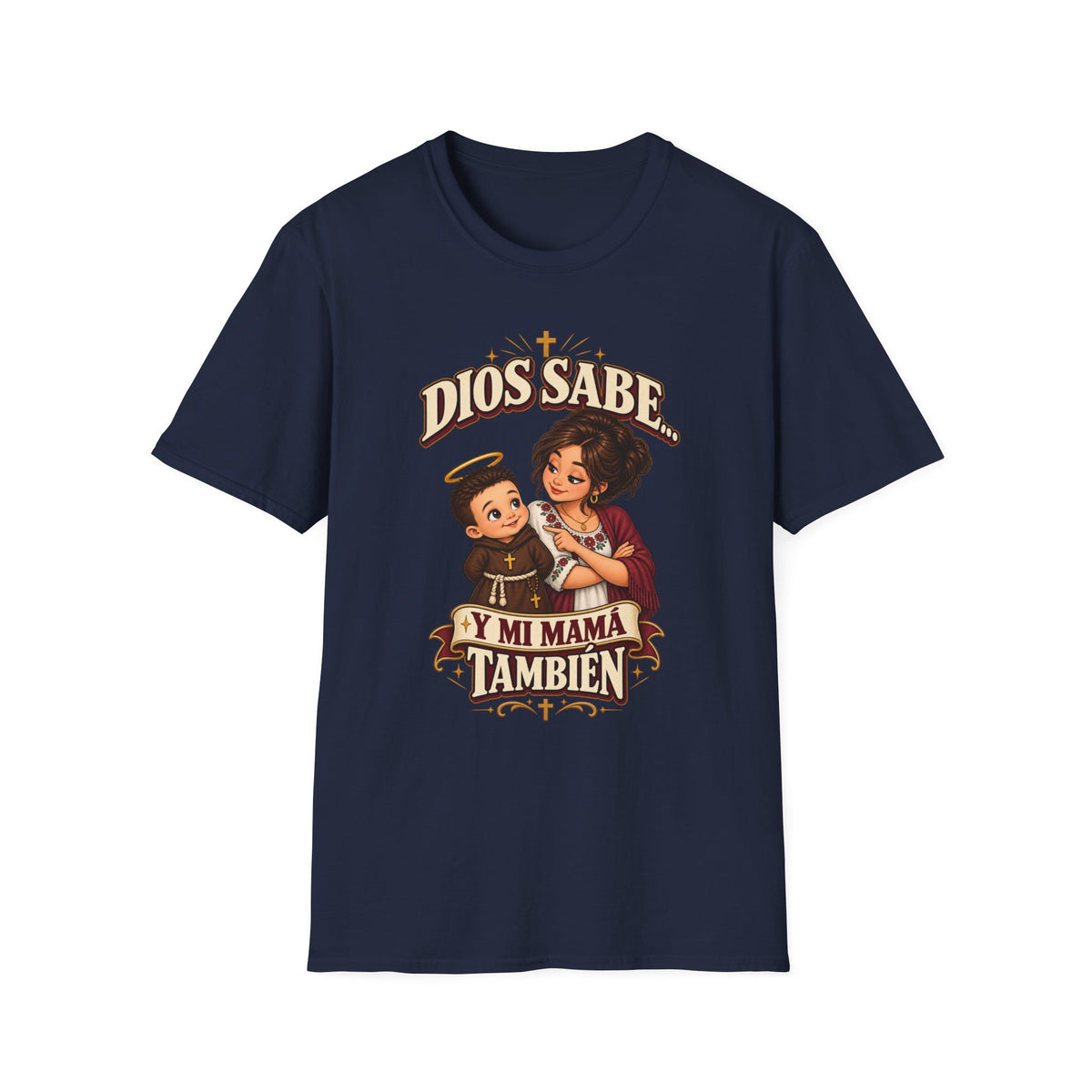 Dios Sabe y mi Mama tambien T-Shirt