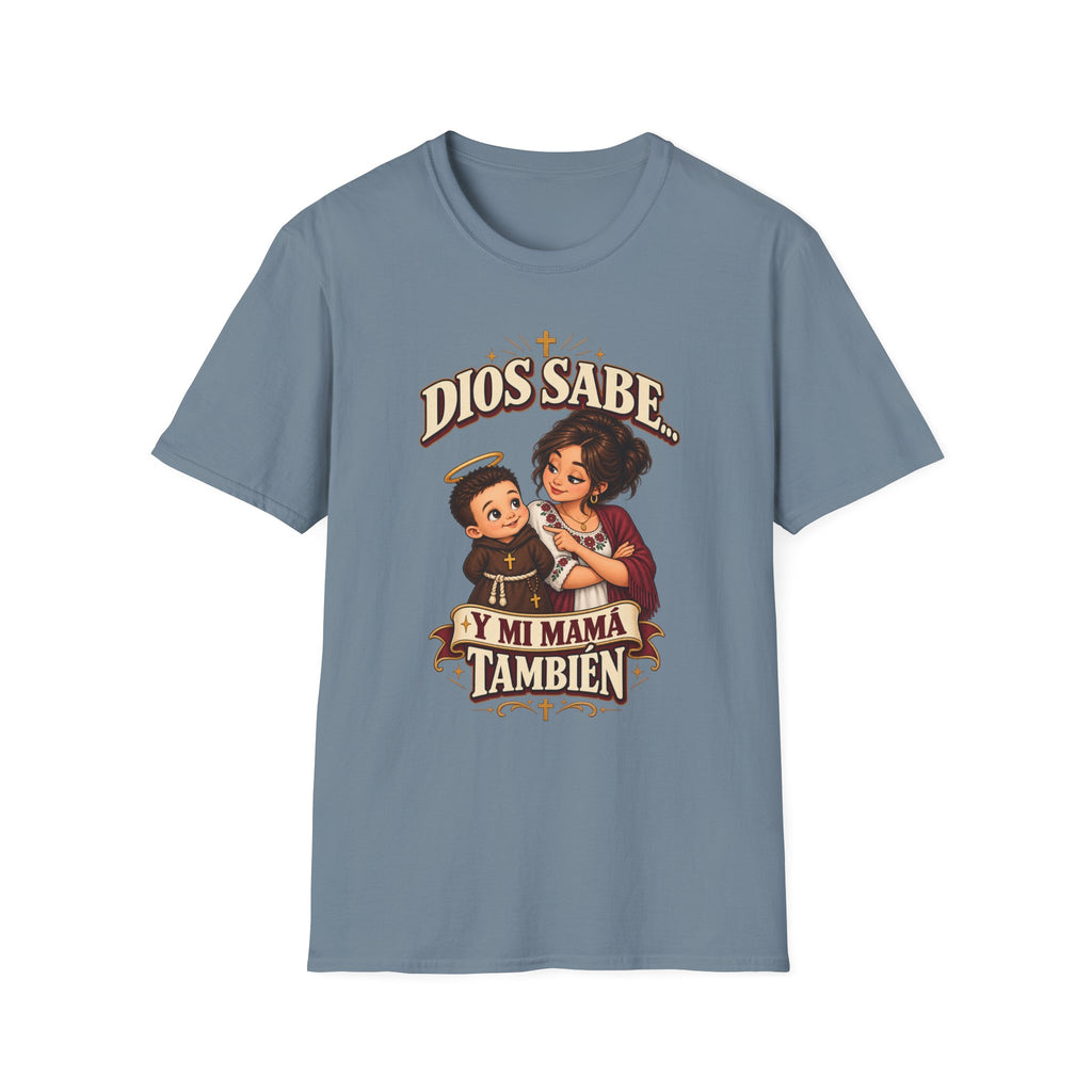 Dios Sabe y mi Mama tambien T-Shirt