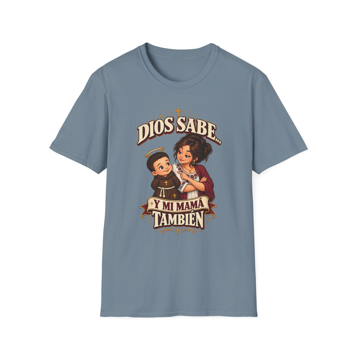 Dios Sabe y mi Mama tambien T-Shirt