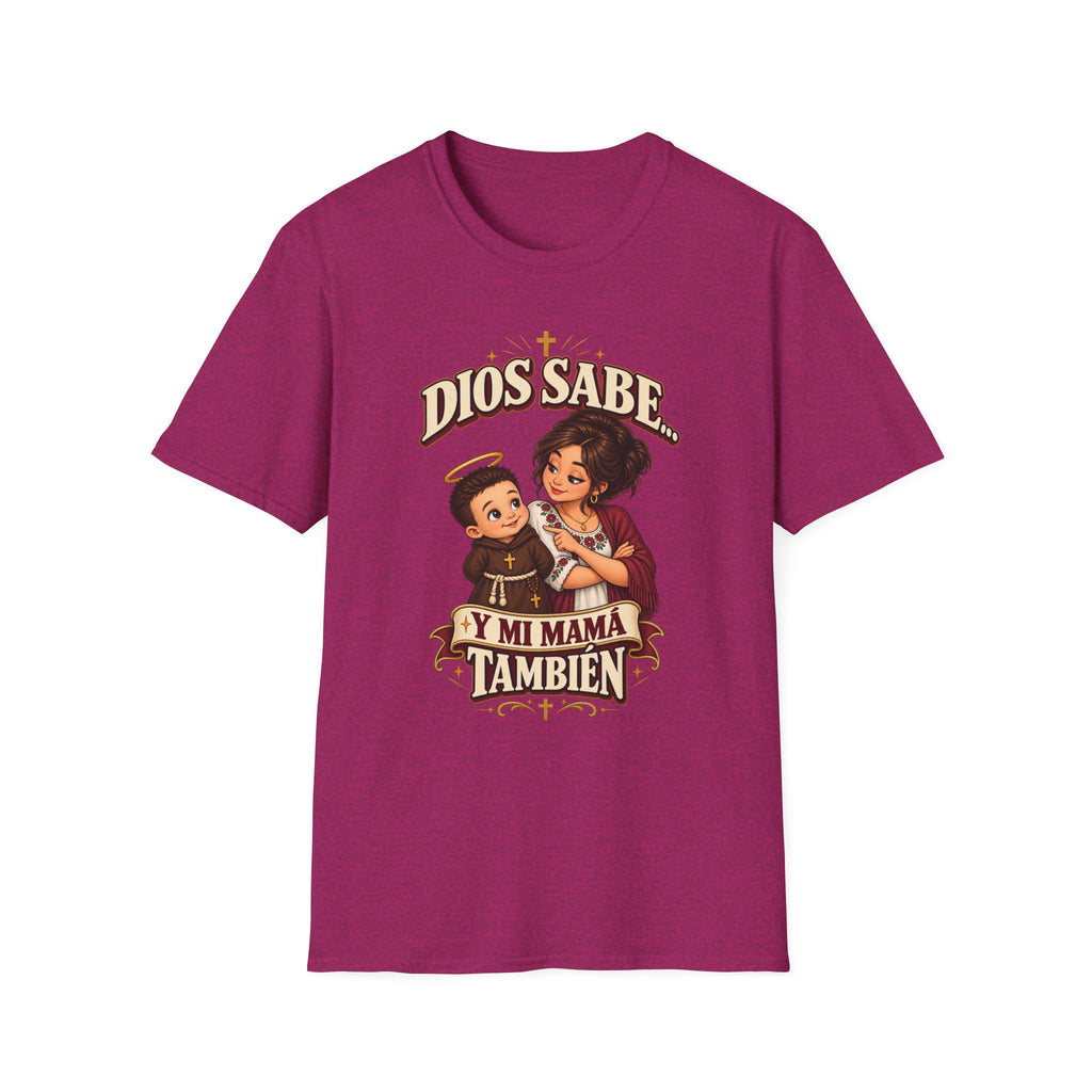 Dios Sabe y mi Mama tambien T-Shirt