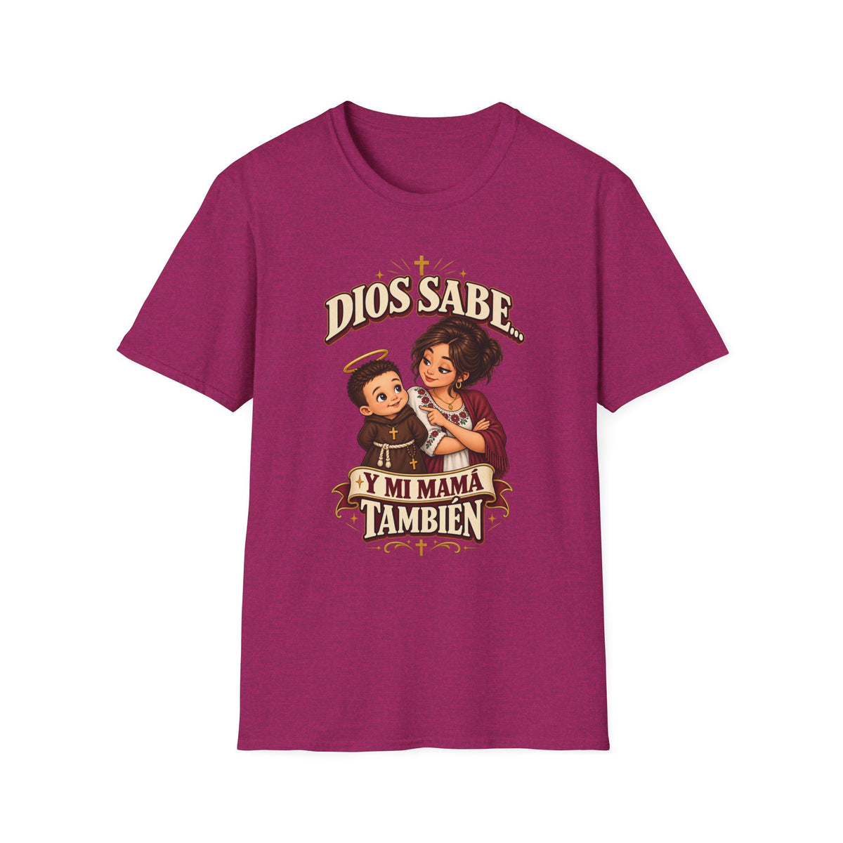 Dios Sabe y mi Mama tambien T-Shirt
