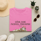 Señor, dame paciencia... Pero Rapido!T-Shirt