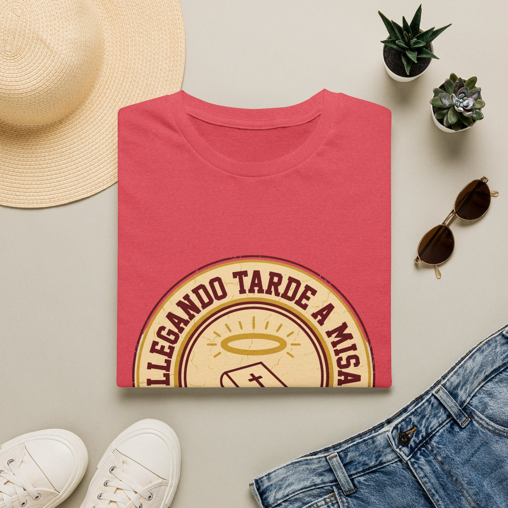 Llegando tarde a Misa, pero Llegue T-Shirt