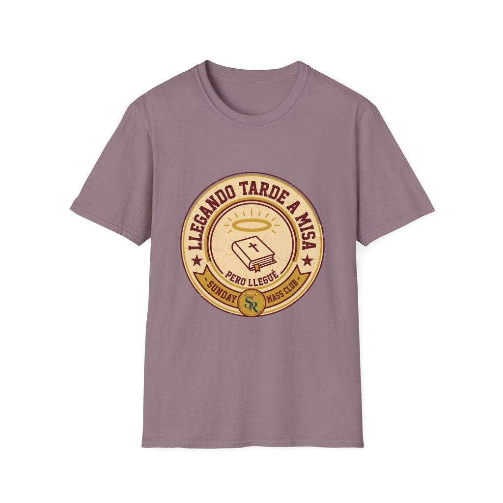 Llegando tarde a Misa, pero Llegue T-Shirt