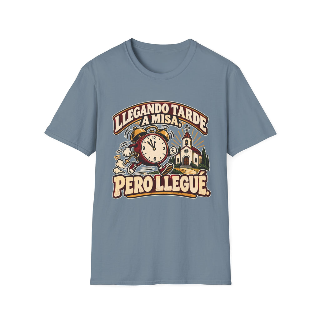 Tarde Pero LLegue T-Shirt